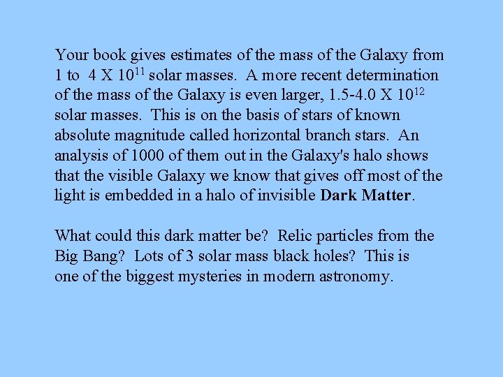 Your book gives estimates of the mass of the Galaxy from 1 to 4 Your book gives estimates of the mass of the Galaxy from 1 to 4