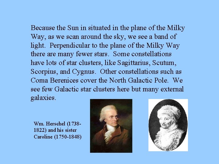 Because the Sun in situated in the plane of the Milky Way, as we Because the Sun in situated in the plane of the Milky Way, as we