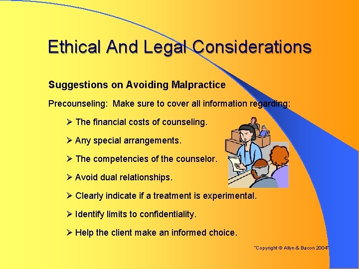 Ethical And Legal Considerations Suggestions on Avoiding Malpractice Precounseling: Make sure to cover all