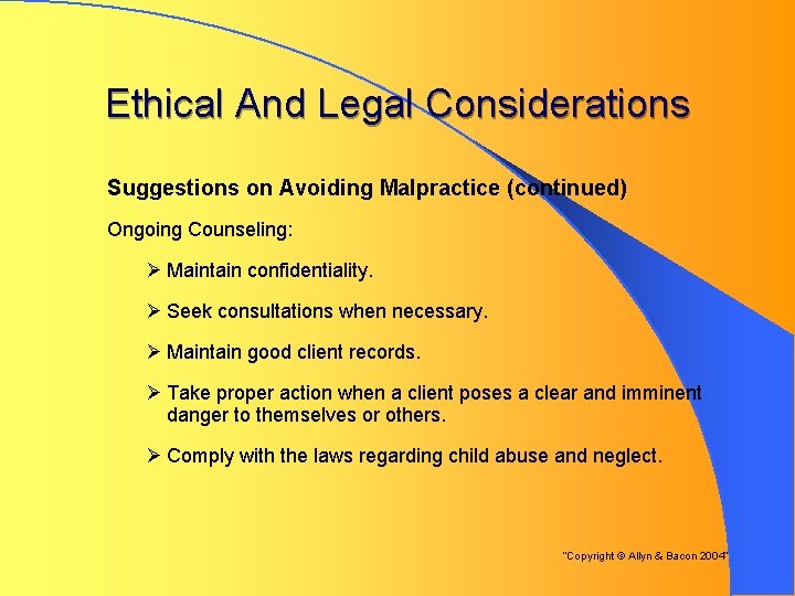 Ethical And Legal Considerations Suggestions on Avoiding Malpractice (continued) Ongoing Counseling: Ø Maintain confidentiality.