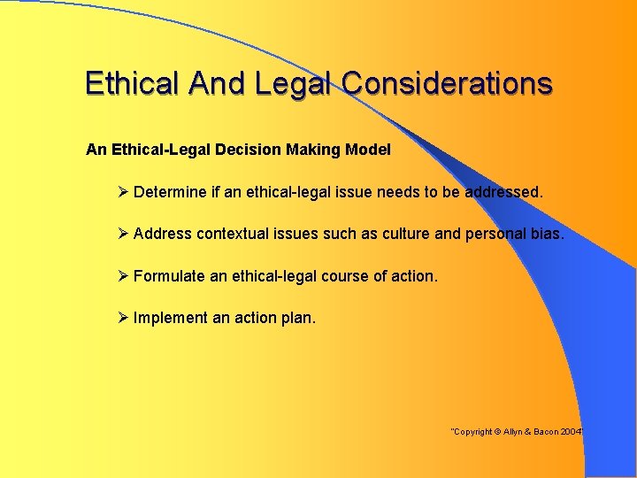 Ethical And Legal Considerations An Ethical-Legal Decision Making Model Ø Determine if an ethical-legal