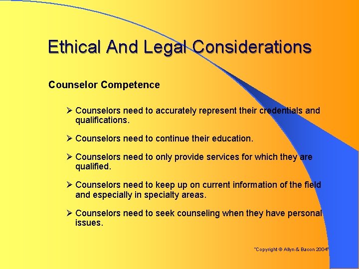 Ethical And Legal Considerations Counselor Competence Ø Counselors need to accurately represent their credentials