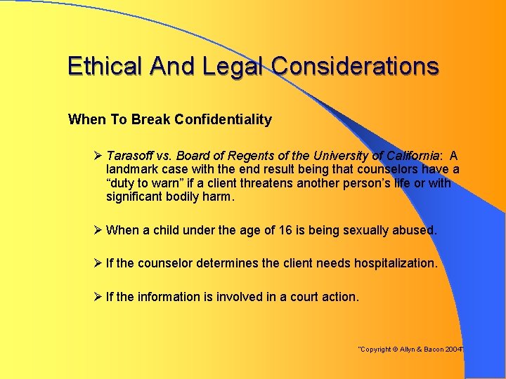 Ethical And Legal Considerations When To Break Confidentiality Ø Tarasoff vs. Board of Regents