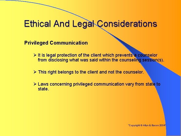 Ethical And Legal Considerations Privileged Communication Ø It is legal protection of the client