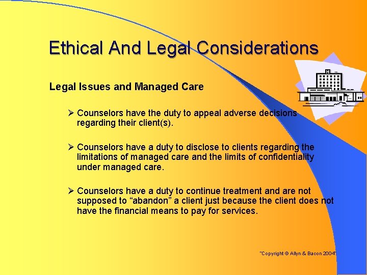 Ethical And Legal Considerations Legal Issues and Managed Care Ø Counselors have the duty