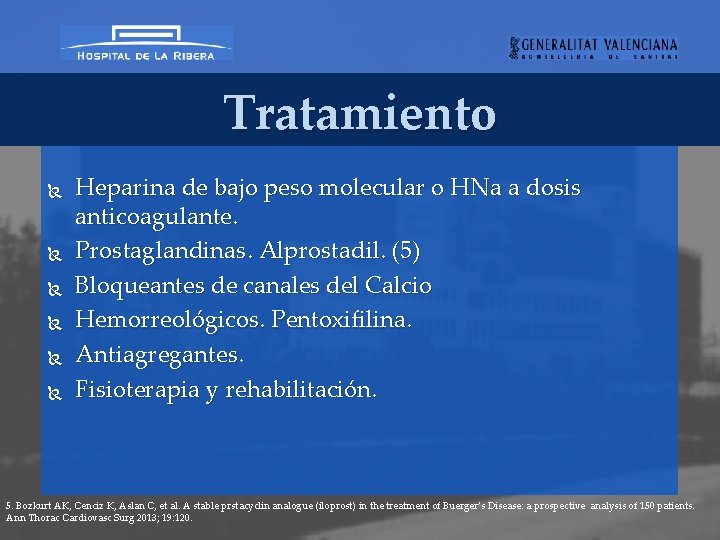 Tratamiento Heparina de bajo peso molecular o HNa a dosis anticoagulante. Prostaglandinas. Alprostadil. (5)