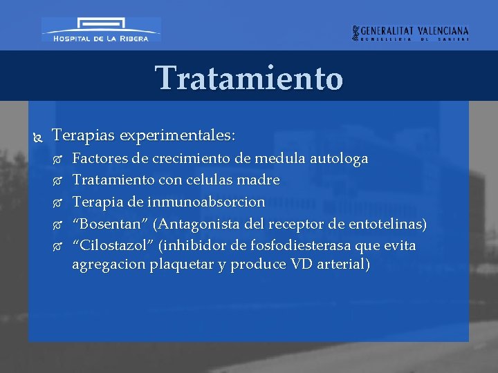 Tratamiento Terapias experimentales: Factores de crecimiento de medula autologa Tratamiento con celulas madre Terapia