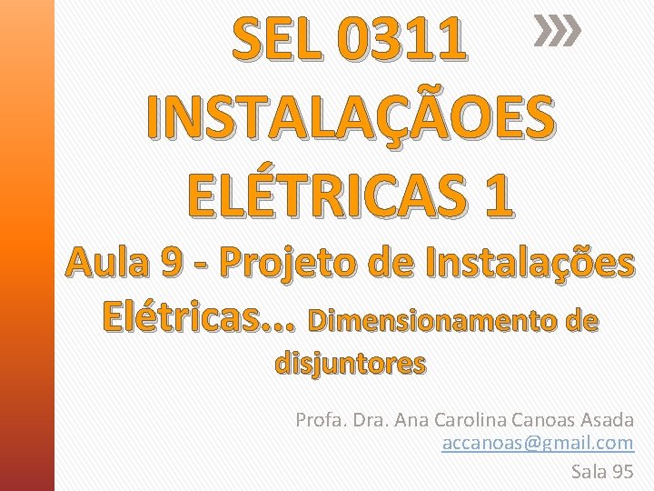 SEL 0311 INSTALAÇÃOES ELÉTRICAS 1 Aula 9 - Projeto de Instalações Elétricas. . .