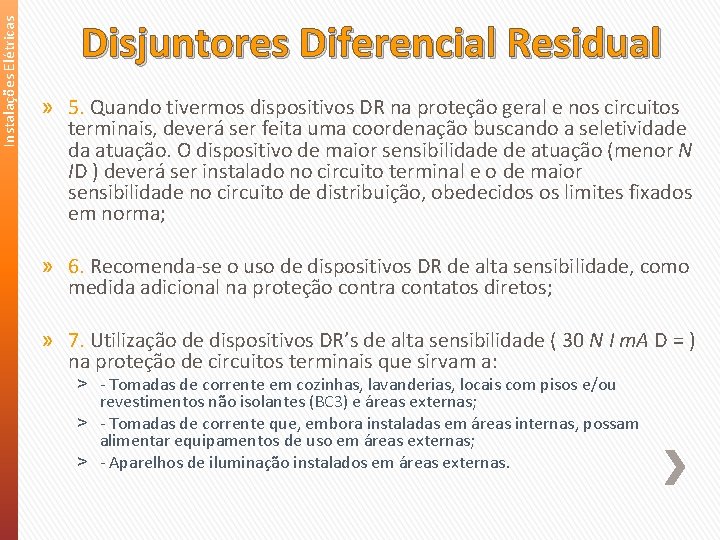 Instalações Elétricas Disjuntores Diferencial Residual » 5. Quando tivermos dispositivos DR na proteção geral