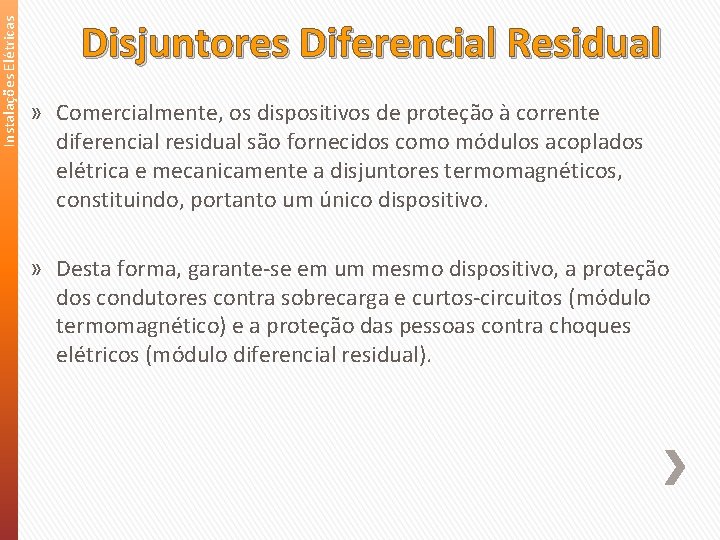 Instalações Elétricas Disjuntores Diferencial Residual » Comercialmente, os dispositivos de proteção à corrente diferencial