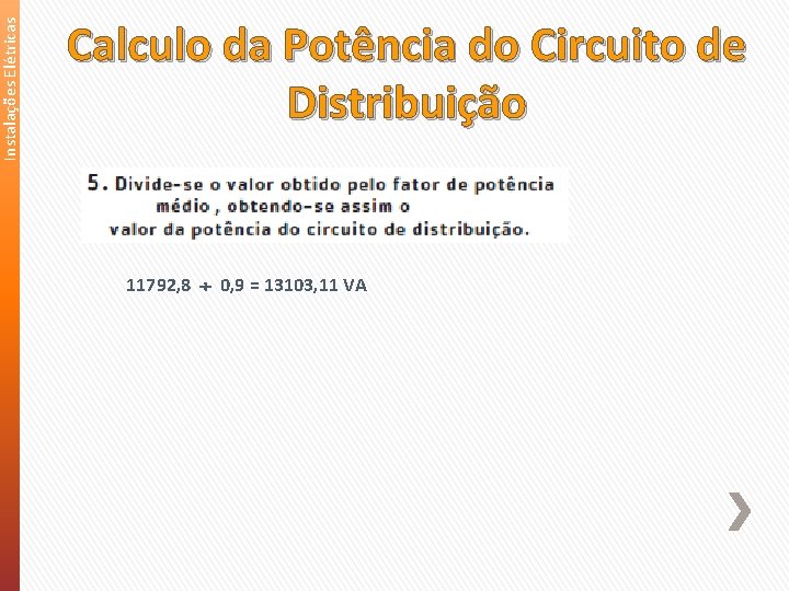 Instalações Elétricas Calculo da Potência do Circuito de Distribuição 11792, 8 0, 9 =