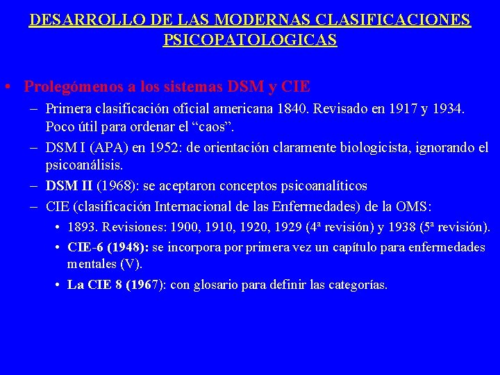 DESARROLLO DE LAS MODERNAS CLASIFICACIONES PSICOPATOLOGICAS • Prolegómenos a los sistemas DSM y CIE