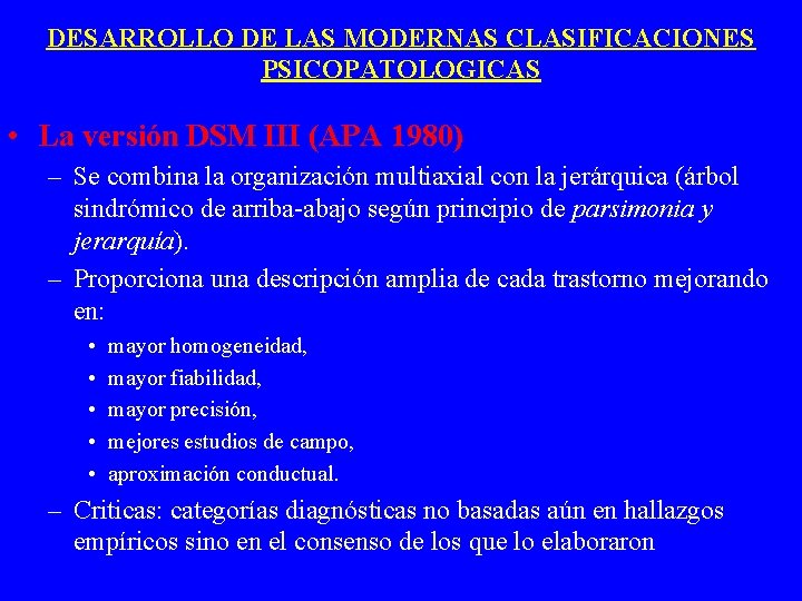 DESARROLLO DE LAS MODERNAS CLASIFICACIONES PSICOPATOLOGICAS • La versión DSM III (APA 1980) –