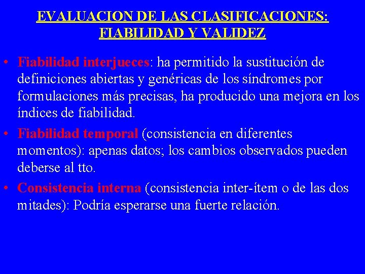 EVALUACION DE LAS CLASIFICACIONES: FIABILIDAD Y VALIDEZ • Fiabilidad interjueces: ha permitido la sustitución