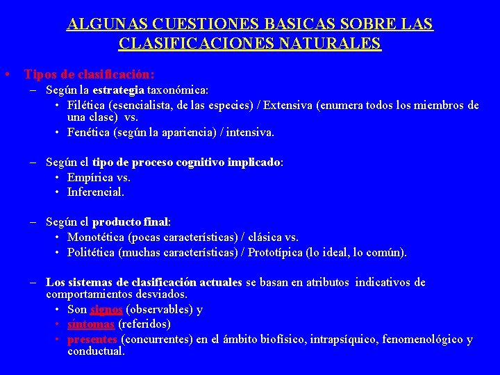 ALGUNAS CUESTIONES BASICAS SOBRE LAS CLASIFICACIONES NATURALES • Tipos de clasificación: – Según la