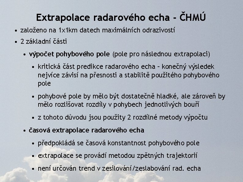 Extrapolace radarového echa - ČHMÚ • založeno na 1 x 1 km datech maximálních