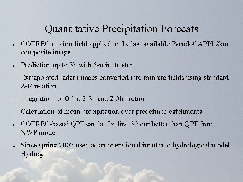 Quantitative Precipitation Forecats Ø Ø Ø COTREC motion field applied to the last available