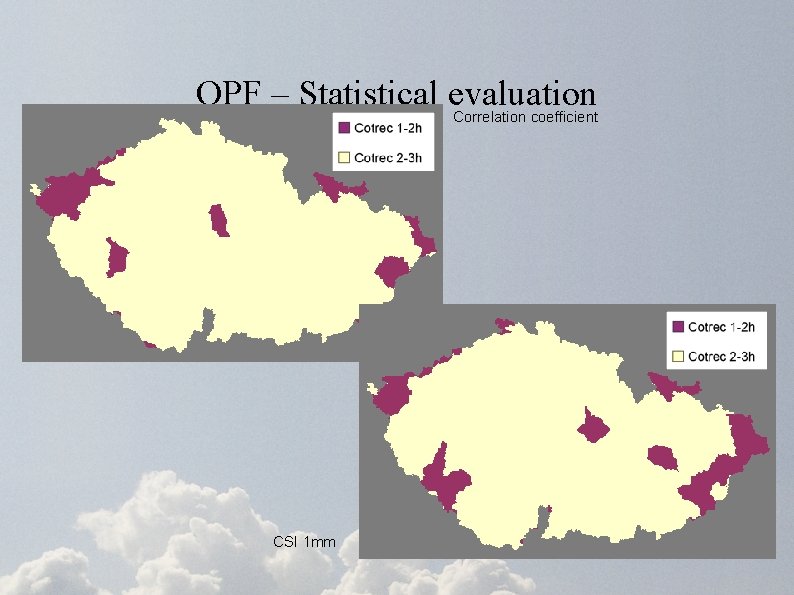 QPF – Statistical evaluation Correlation coefficient CSI 1 mm 