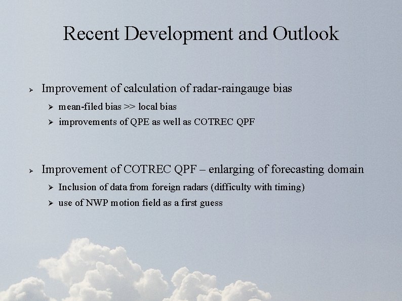 Recent Development and Outlook Ø Ø Improvement of calculation of radar-raingauge bias Ø mean-filed