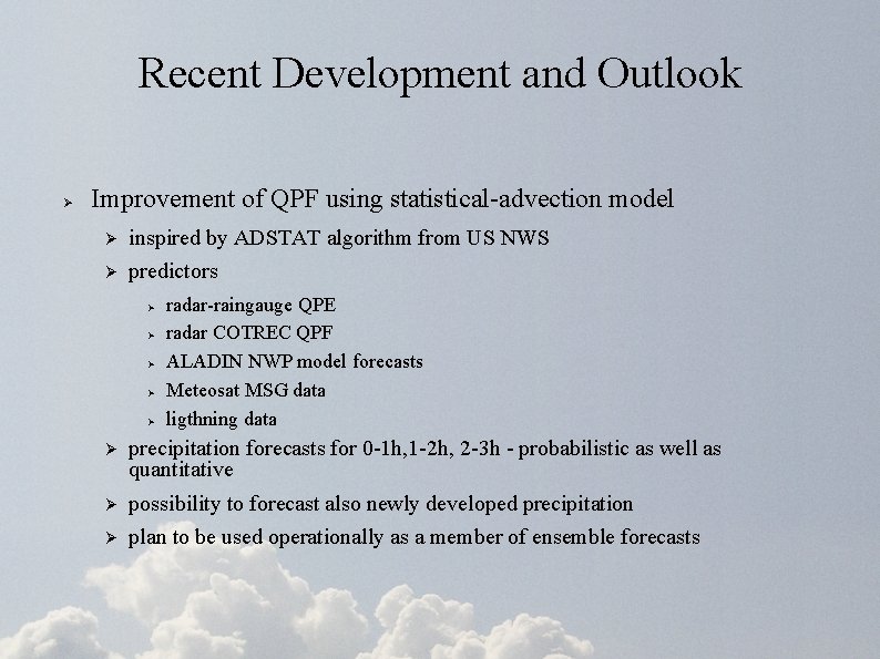 Recent Development and Outlook Ø Improvement of QPF using statistical-advection model Ø inspired by