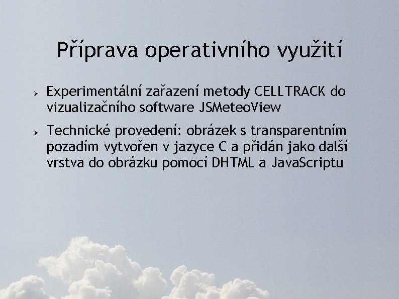 Příprava operativního využití Ø Ø Experimentální zařazení metody CELLTRACK do vizualizačního software JSMeteo. View