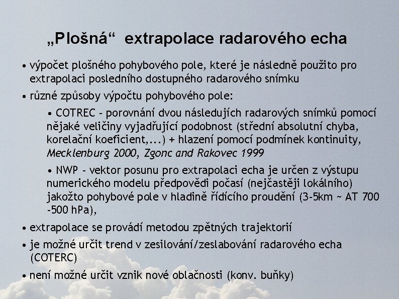 „Plošná“ extrapolace radarového echa • výpočet plošného pohybového pole, které je následně použito pro