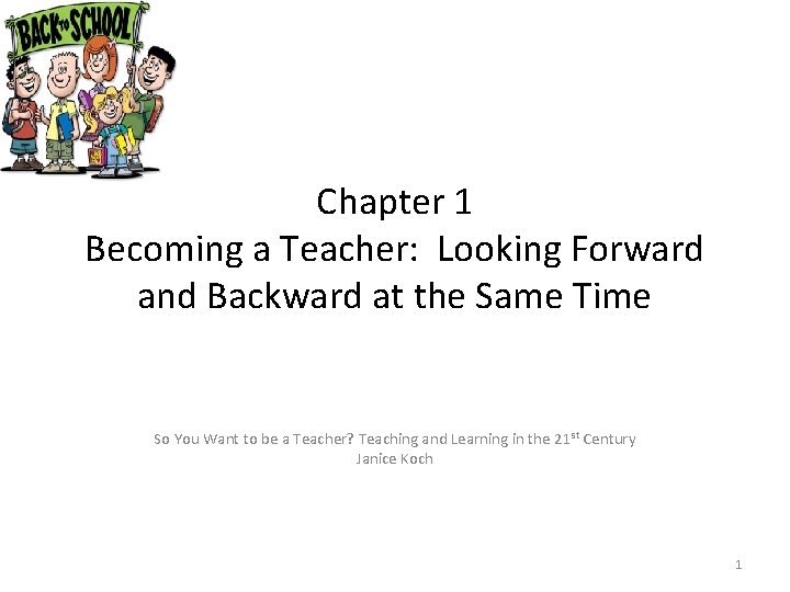 Chapter 1 Becoming a Teacher: Looking Forward and Backward at the Same Time So