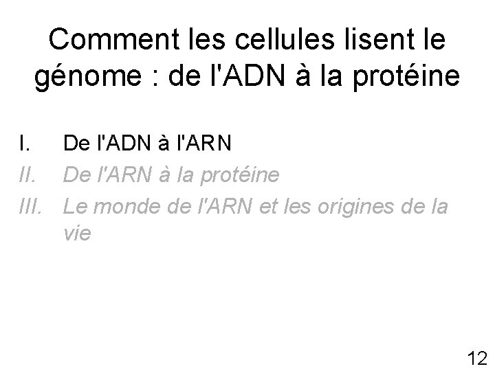 Comment les cellules lisent le génome : de l'ADN à la protéine I. De