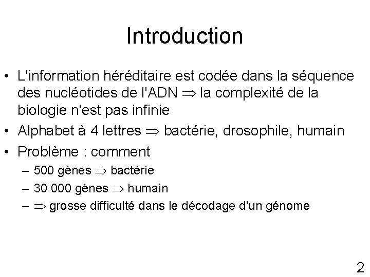 Introduction • L'information héréditaire est codée dans la séquence des nucléotides de l'ADN la