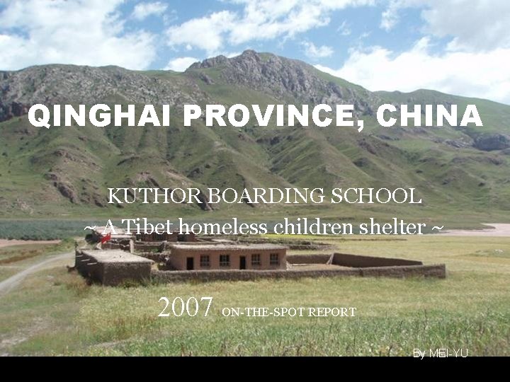 QINGHAI PROVINCE, CHINA KUTHOR BOARDING SCHOOL ~ A Tibet homeless children shelter ~ 2007
