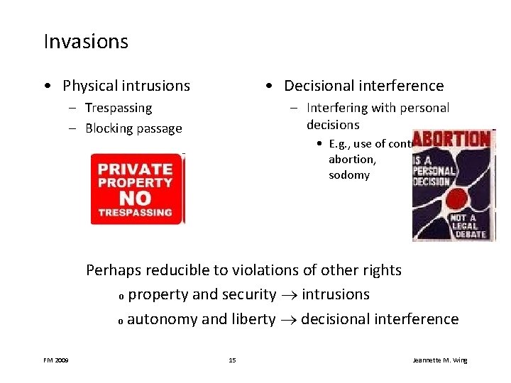 Invasions • Physical intrusions • Decisional interference – Trespassing – Blocking passage – Interfering