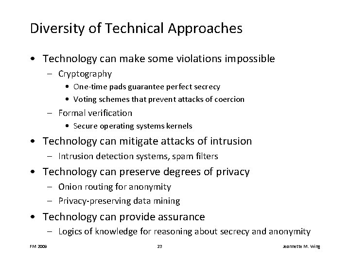 Diversity of Technical Approaches • Technology can make some violations impossible – Cryptography •