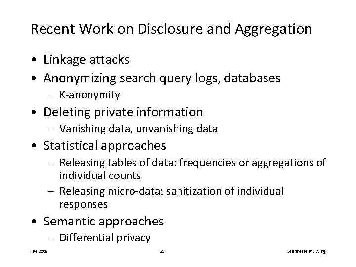 Recent Work on Disclosure and Aggregation • Linkage attacks • Anonymizing search query logs,