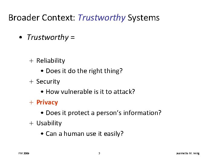 Broader Context: Trustworthy Systems • Trustworthy = + Reliability • Does it do the