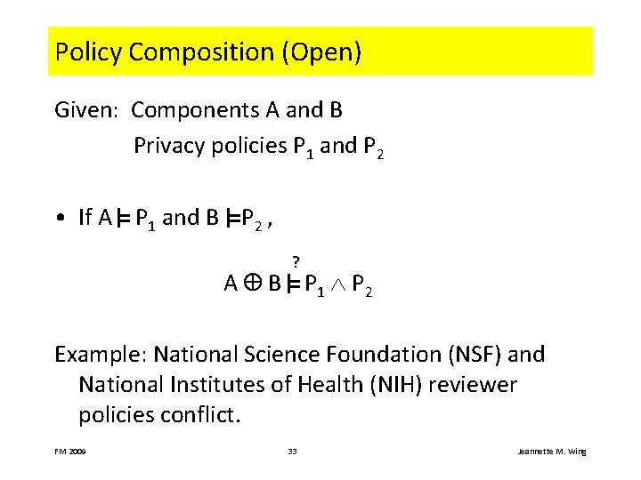 Policy Composition (Open) Given: Components A and B Privacy policies P 1 and P