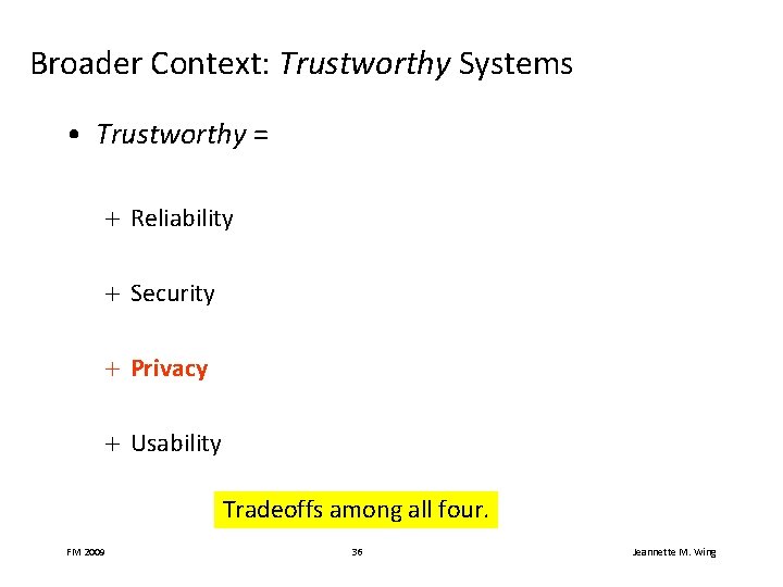 Broader Context: Trustworthy Systems • Trustworthy = + Reliability + Security + Privacy +