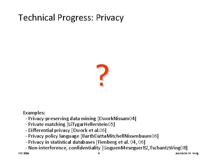 Technical Progress: Privacy ? Examples: - Privacy-preserving data mining [Dwork. Nissam 04] - Private