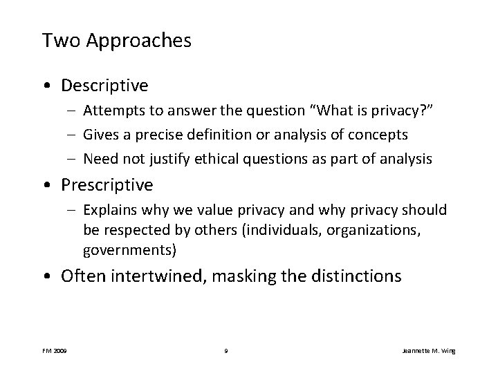 Two Approaches • Descriptive – Attempts to answer the question “What is privacy? ”