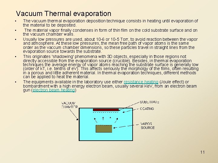 Vacuum Thermal evaporation • • • The vacuum thermal evaporation deposition technique consists in