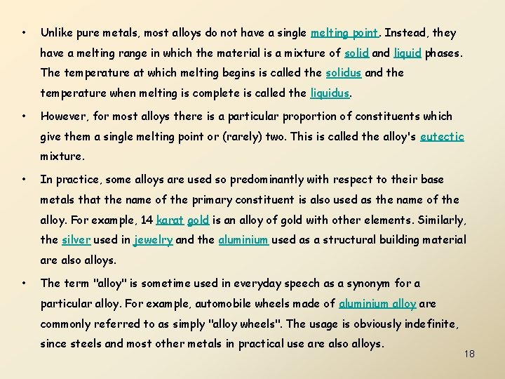  • Unlike pure metals, most alloys do not have a single melting point.