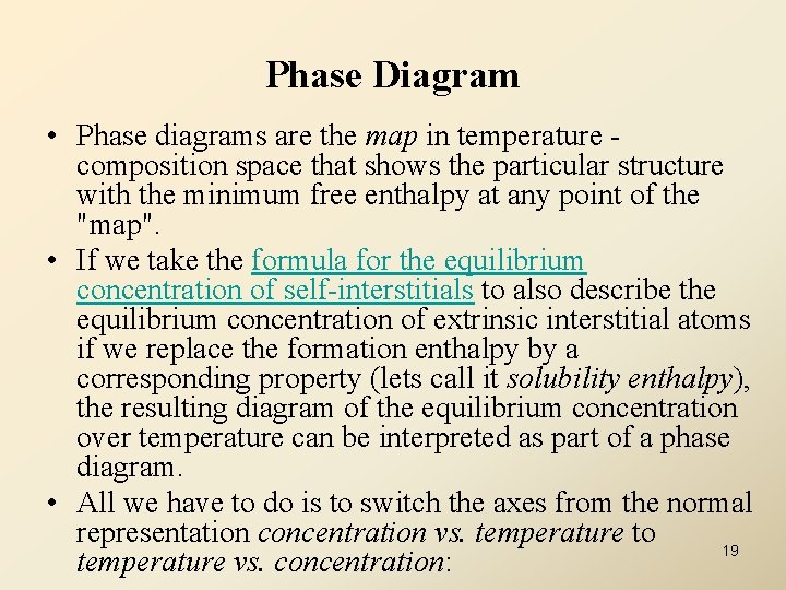 Phase Diagram • Phase diagrams are the map in temperature - composition space that