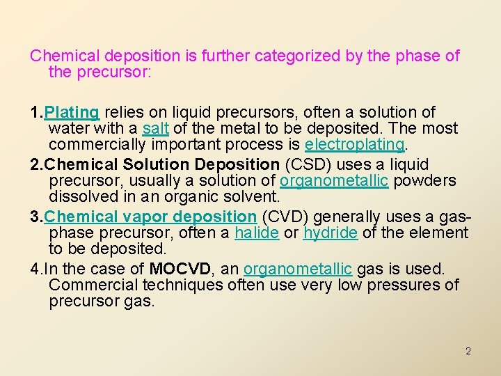 Chemical deposition is further categorized by the phase of the precursor: 1. Plating relies