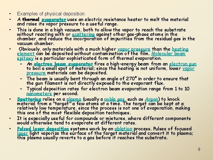  • • Examples of physical deposition: A thermal evaporator uses an electric resistance