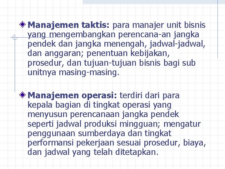 Manajemen taktis: para manajer unit bisnis yang mengembangkan perencana-an jangka pendek dan jangka menengah,