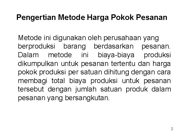 Pengertian Metode Harga Pokok Pesanan Metode ini digunakan oleh perusahaan yang berproduksi barang berdasarkan Pengertian Metode Harga Pokok Pesanan Metode ini digunakan oleh perusahaan yang berproduksi barang berdasarkan