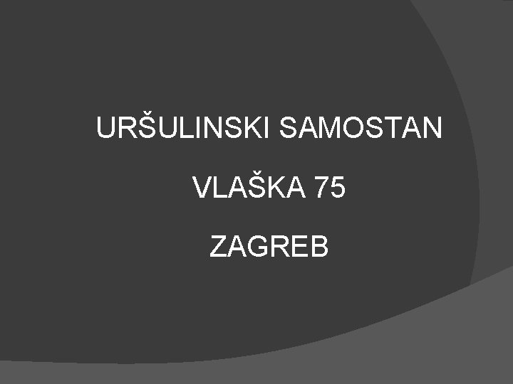 URŠULINSKI SAMOSTAN VLAŠKA 75 ZAGREB 