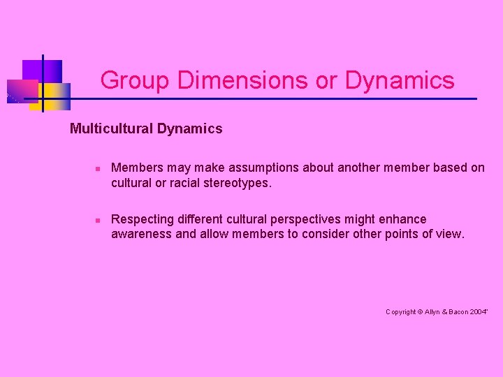 Group Dimensions or Dynamics Multicultural Dynamics n n Members may make assumptions about another