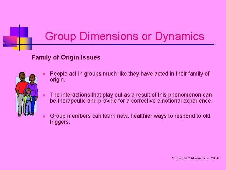 Group Dimensions or Dynamics Family of Origin Issues n n n People act in