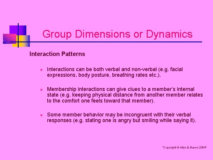 Group Dimensions or Dynamics Interaction Patterns n n n Interactions can be both verbal