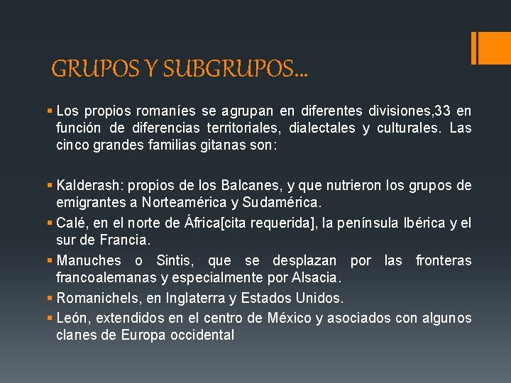 GRUPOS Y SUBGRUPOS… § Los propios romaníes se agrupan en diferentes divisiones, 33 en